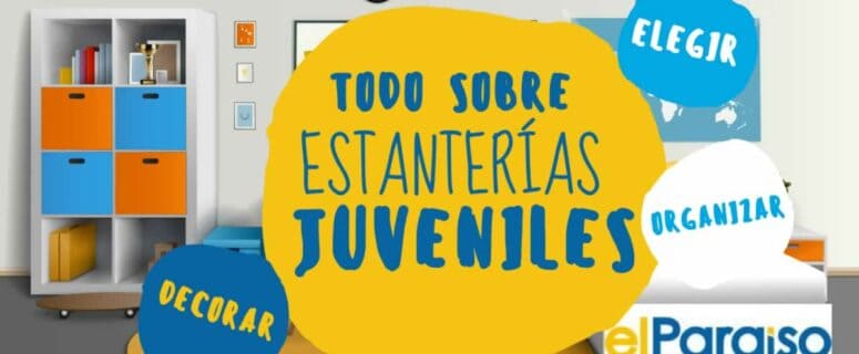 Todo sobre Estanterias Juveniles | Muebles El Paraíso