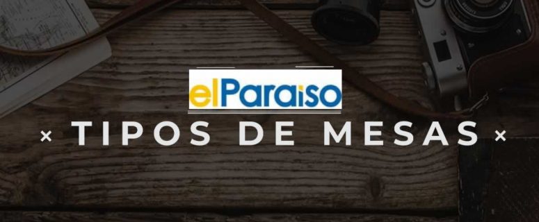 Tipos de Mesas - Muebles El Paraíso