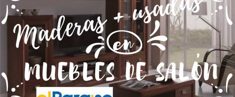 Banner maderas más usadas muebles de salón | Muebles El Paraíso